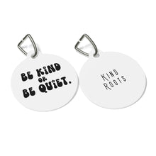 Load image into Gallery viewer, Be kind or be quiet pet tag - Dog tags - Cat tags