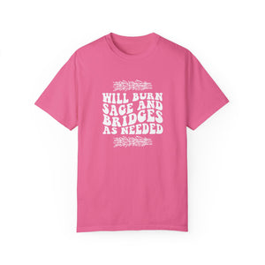 Will burn sage and bridges as needed T-shirt