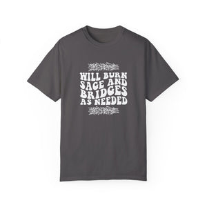 Will burn sage and bridges as needed T-shirt