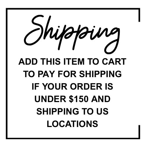 Shipping fee for orders under $150(US LOCATIONS ONLY)