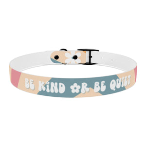 Be Kind or Be Quiet pet collar