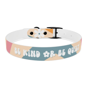 Be Kind or Be Quiet pet collar