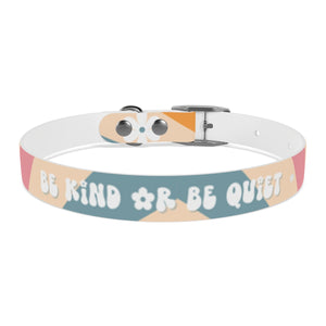 Be Kind or Be Quiet pet collar