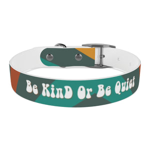 Be Kind or Be Quiet pet collar