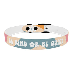 Be Kind or Be Quiet pet collar