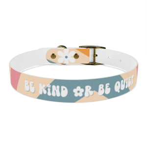 Be Kind or Be Quiet pet collar