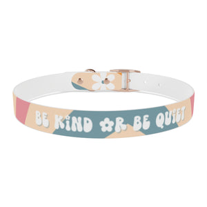 Be Kind or Be Quiet pet collar