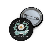 Load image into Gallery viewer, Keep our seas plastic free pin button
