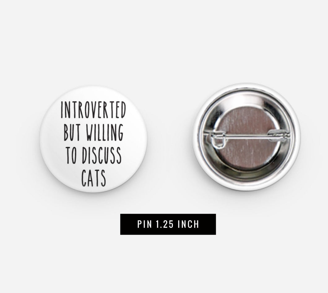 Introverted but willing to discuss cats pinback button