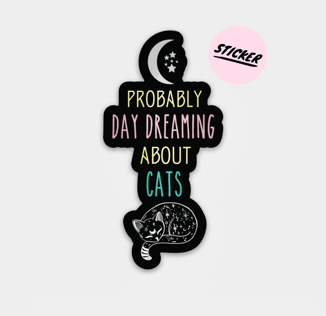 Probably daydreaming about cats 1.5”x 3” Sticker